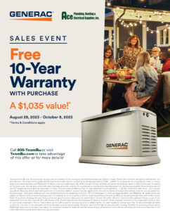 Free 10 Year Generac Warranty with Purchase. August 28 2023 to October 8 2023. See website for details.